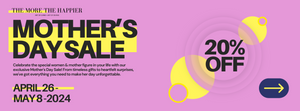THE MORE THE HAPPIER Mother's Day SALE 20% Off on All Products 